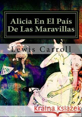 Alicia En El Pais De Las Maravillas Lewis Carroll 9781548595951 Createspace Independent Publishing Platform - książka