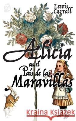 Alicia en el Pa?s de las Maravillas Lewis Carroll Javier Alejandro Clavij 9781836470335 Rosetta Edu - książka