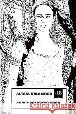 Alicia Vikander Adult Coloring Book: Famous Tomb Raider and Academy Award Winner, Hot Actress and Forbes Top Youth Actress Inspired Adult Coloring Boo Elizabeth Hathorn 9781986669382 Createspace Independent Publishing Platform - książka