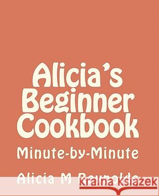 Alicia's Beginner Cookbook: Minute-by-Minute O'Connor, Jerry 9781452806556 Createspace - książka