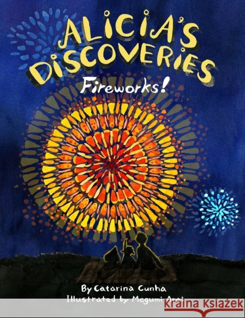 Alicia's Discoveries Fireworks! Megumi Arai Catarina Cunha  9798748339728 Independently Published - książka