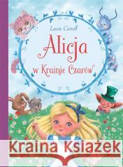 Alicja w Krainie Czarów Lewis Caroll 9788383505374 Olesiejuk Sp. z o.o. - książka