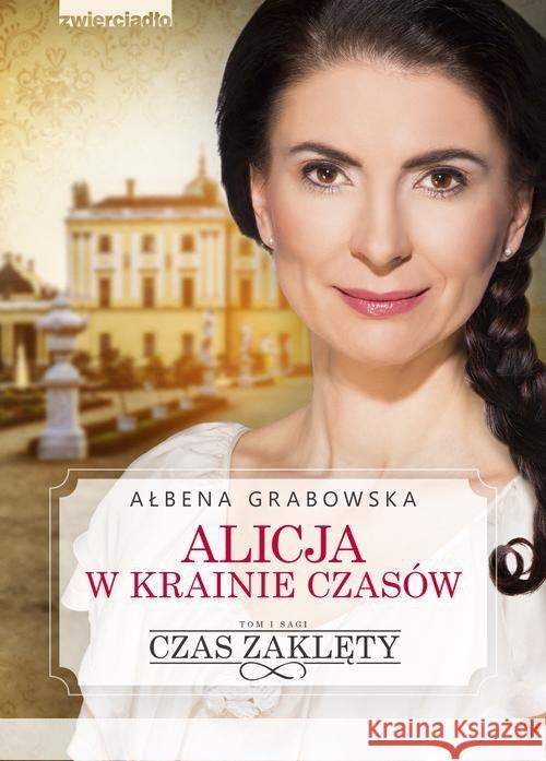 Alicja w krainie czasów T.1 Czas zaklęty Grabowska Ałbena 9788364776953 Zwierciadło - książka