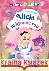 Alicja w krainie snu Monika Ślizowska 9788382077827 Skrzat - książka