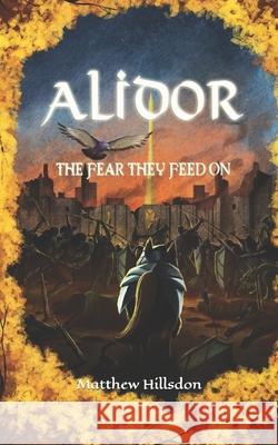 Alidor: The Fear They Feed On Matthew Hillsdon 9781739860165 Matthew Hillsdon - książka