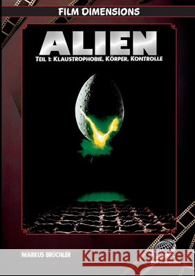 Alien (1979) - Klaustrophobie, K?rper, Kontrolle (Film Dimensions, Band 1): Eine thematische und filmhistorische Analyse Markus Br?chler Colla & Gen Verlag 9783985783786 Colla & Gen Verlag - książka