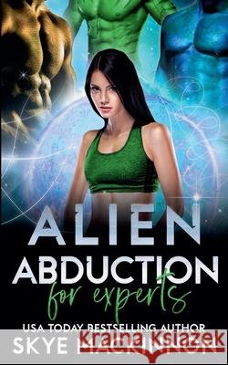 Alien Abduction for Experts MacKinnon Skye MacKinnon 9798201077211 Draft2Digital - książka