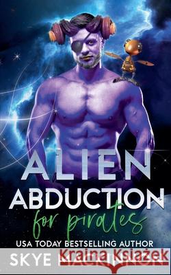 Alien Abduction for Pirates MacKinnon Skye MacKinnon 9798201653637 Draft2Digital - książka