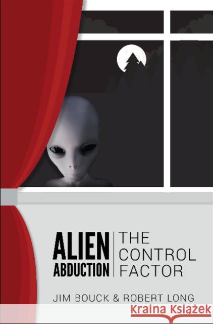 Alien Abduction: The Control Factor Bouck, James 9780764359668 Schiffer Publishing - książka