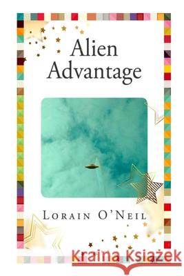 Alien Advantage Lorain O'Neil 9781467937948 Createspace - książka