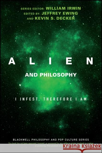 Alien and Philosophy: I Infest, Therefore I Am Irwin, William 9781119280811 John Wiley & Sons - książka