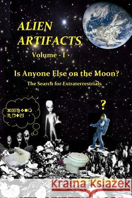 Alien Artifacts - 1: Is Anyone Else on the Moon? Ross S. Marshall 9781515368076 Createspace Independent Publishing Platform - książka