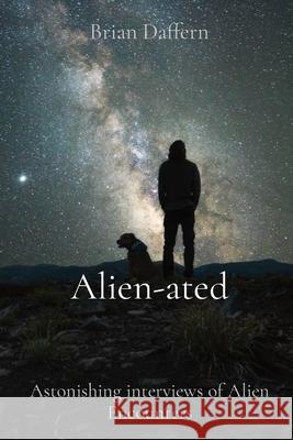 Alien-ated: Astonishing interviews of Alien Encounters Brian Daffern 9781736451700 Bhd Publishing - książka