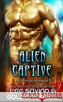 Alien Captive: A sci fi warrior romance Lee Savino Golden Angel 9781648470691 Silverwood Press - książka