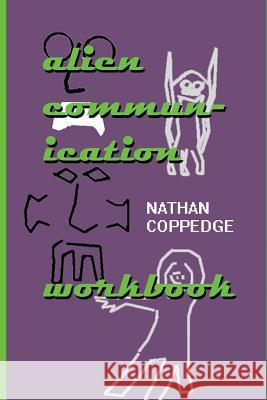 Alien Communication Workbook: A Brief Illustrated Guide for Communicating with Extra-Terrestrials Nathan Coppedge 9781500520588 Createspace - książka