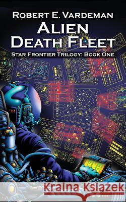 Alien Death Fleet: Star Frontiers 1 Vardeman, Robert E. 9781934135839 Zumaya Otherworlds - książka