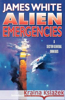 Alien Emergencies: A Sector General Omnibus James White 9780312877705 Orb Books - książka