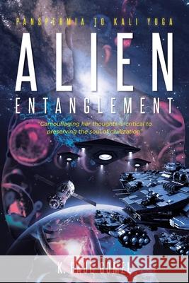 Alien Entanglement: Panspermia to Kali Yuga K. Paul Gomel 9781646281633 Page Publishing, Inc - książka