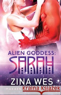 Alien Goddess: Sarah: Makaen warriors book 1 Zina Wes 9781702003308 Independently Published - książka