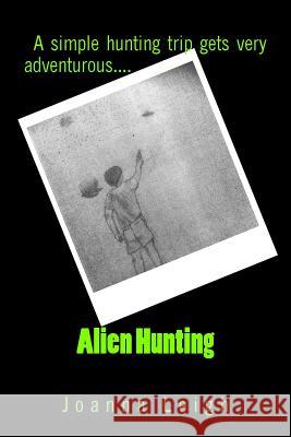 Alien Hunting Joanna Leigh Shelby Lee 9781501036453 Createspace - książka