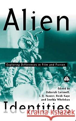 Alien Identities: Exploring Differences in Film and Fiction Deborah Cartmell I. Q. Hunter Imelda Whelehan 9780745314006 Pluto Press (UK) - książka