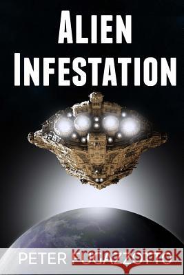 Alien Infestation Peter Fugazzotto 9781979449458 Createspace Independent Publishing Platform - książka