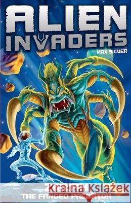 Alien Invaders 3: Zillah - The Fanged Predator Max Silver 9781782957638 Penguin Random House Children's UK - książka