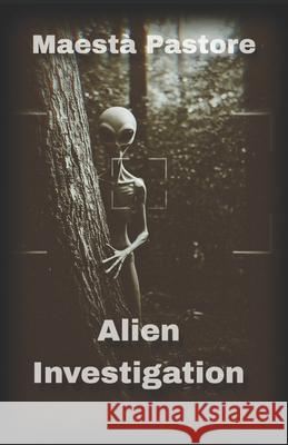 Alien Investigation Maesta Pastore   9798377740285 Independently Published - książka