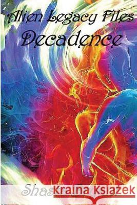 Alien Legacy Files Decadence Shasta Bryant 9781505958058 Createspace - książka