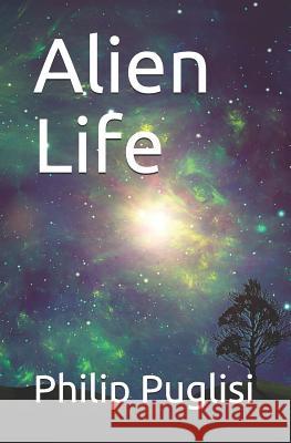 Alien Life Philip Puglisi 9781720107712 Independently Published - książka