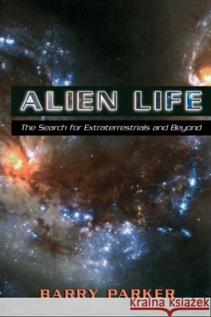 Alien Life: The Search for Extraterrestrials and Beyond Barry Parker 9780738208817 Basic Books - książka