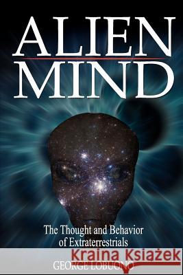 Alien Mind: The Thought and Behavior of Extraterrestrials George Lobuono 9780615365688 Qc Press - książka