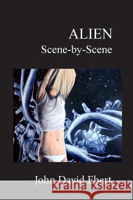 Alien Scene-by-Scene John David Ebert 9781517214241 Createspace Independent Publishing Platform - książka