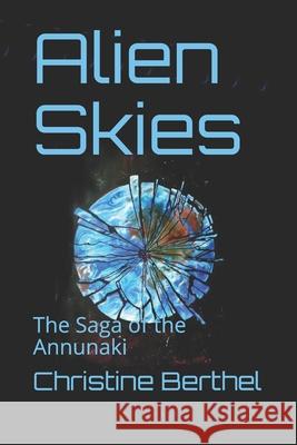 Alien Skies: The Saga of the Annunaki Christine Berthel 9781795396783 Independently Published - książka