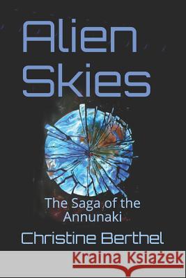 Alien Skies: The Saga of the the Annunaki Christine Berthel 9781794095120 Independently Published - książka