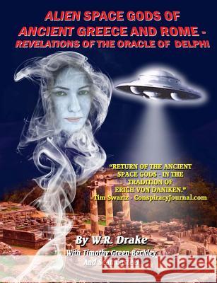 Alien Space Gods Of Ancient Greece And Rome: Revelations Of The Oracle Of Delphi Beckley, Timothy Green 9781606110973 Inner Light - Global Communications - książka