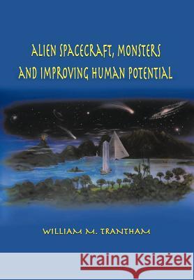 Alien Spacecraft, Monsters and Improving Human Potential William M. Trantham 9781481706285 Authorhouse - książka