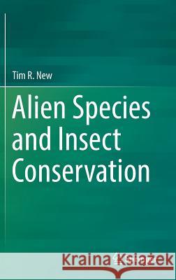 Alien Species and Insect Conservation Tim R. New 9783319387727 Springer - książka