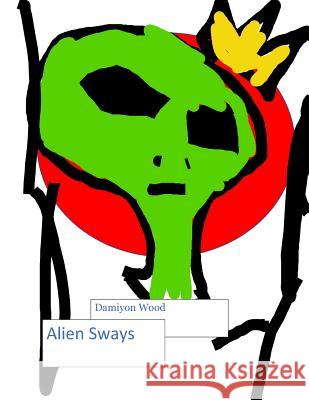Alien Sways Damiyon Wood 9781977962546 Createspace Independent Publishing Platform - książka