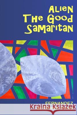 Alien the Good Samaritan MR Fernandez De Oliveira Sousa 9781523270637 Createspace Independent Publishing Platform - książka