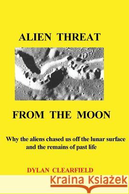 Alien Threat From the Moon Clearfield, Dylan 9780930472306 G. Stempien Publishing Company - książka