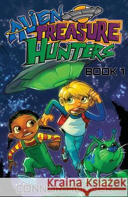 Alien Treasure Hunters Book 1 Connor Hoover 9781985237346 Createspace Independent Publishing Platform - książka