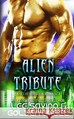Alien Tribute: A sci fi warrior romance Lee Savino Golden Angel 9781648470813 Silverwood Press - książka