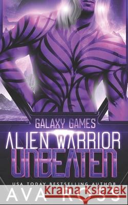 Alien Warrior Unbeaten Ava Ross   9798807011008 Independently Published - książka