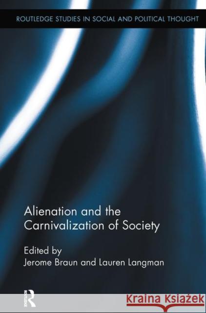 Alienation and the Carnivalization of Society  9780415846011 Routledge Studies in Social and Political Tho - książka