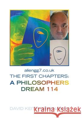 Aliengg7.Co.Uk the First Chapters: a Philosophers Dream 114 David Keith Greenaway 9781664116344 Xlibris UK - książka