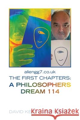Aliengg7.Co.Uk the First Chapters: a Philosophers Dream 114 David Keith Greenaway 9781664116351 Xlibris UK - książka