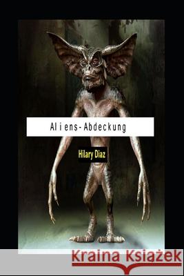 Aliens-Abdeckung Hilary Diaz 9798789844564 Independently Published - książka