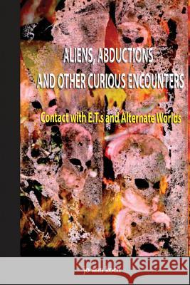 Aliens, Abductions and Other Curious Encounters: Contact with E.T.S and Other Worlds Mrs Jo Ann Koch Jo Ann Koch 9781511595629 Createspace - książka