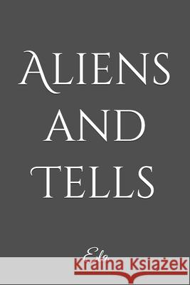 Aliens and Tells Ela 9781687695819 Independently Published - książka